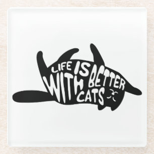 Het leven is beter met katten   Typografie van de Glazen Onderzetter