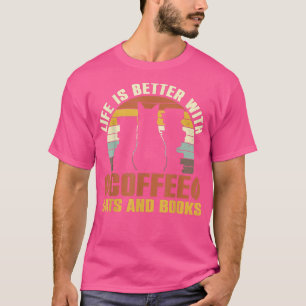 Het leven is beter met kattenkatten, kookkoffie en t-shirt