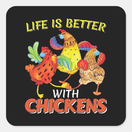 Het leven is beter met kippen vierkante sticker (Voorkant)