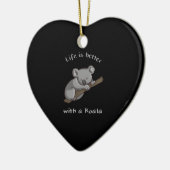 Het leven is beter met Koala Keramisch Ornament (Links)