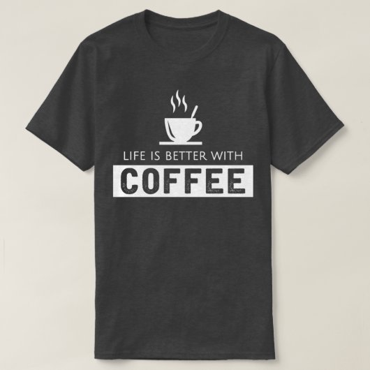 Het leven is beter met koffie 1 t-shirt (Design voorkant)