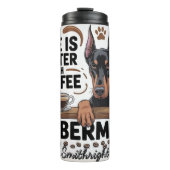 Het leven is beter met koffie en Doberman Thermosbeker (Voorkant)
