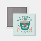 Het leven is beter met koffie en FRIENDS™ Magneet (Voorkant / Achterkant)