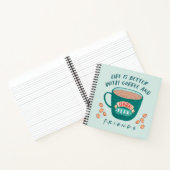 Het leven is beter met koffie en FRIENDS™ Notitieboek (Binnen)