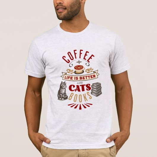 Het leven is beter met koffie, katten en boeken t-shirt (Voorkant)