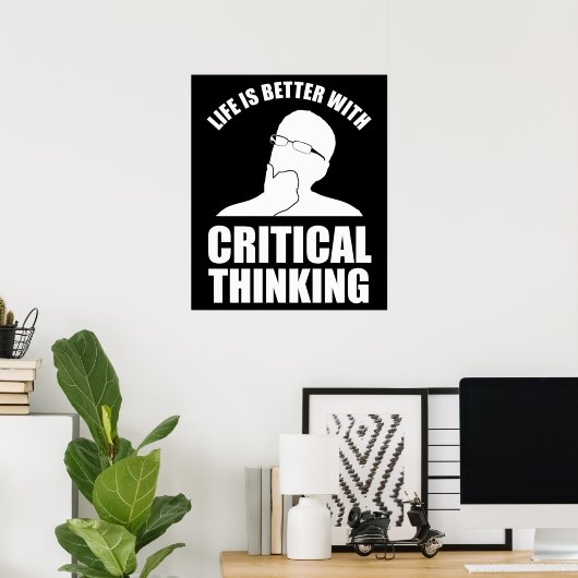 Het leven is beter met kritisch denken poster (Thuiskantoor)