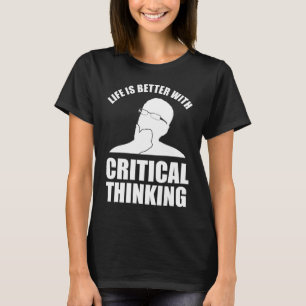 Het leven is beter met kritisch denken t-shirt