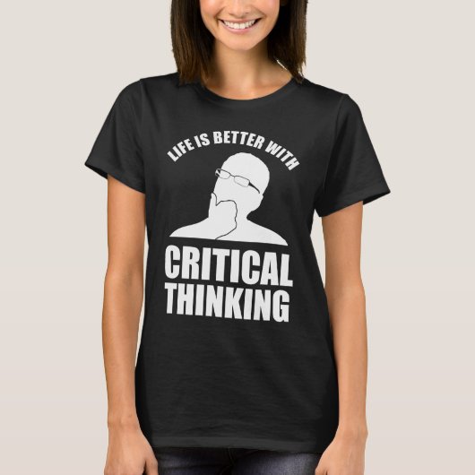 Het leven is beter met kritisch denken t-shirt (Voorkant)