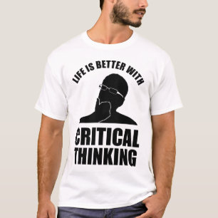 Het leven is beter met kritisch denken t-shirt