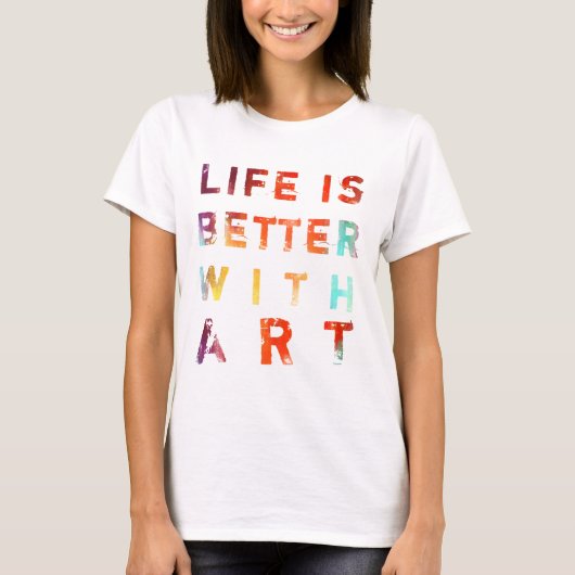 Het leven is beter met kunst t-shirt (Voorkant)