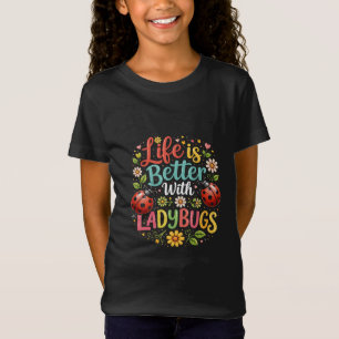 Het Leven is Beter met Lieveheersbeestjes T-shirt