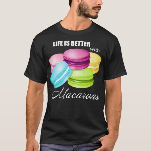 Het leven is beter met Macarons voor zoete Macar T-shirt (Voorkant)