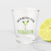 Het leven is beter met Margaritas Shot Glas (Voorkant)