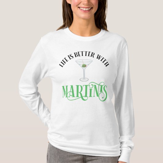 Het Leven Is Beter Met Martinis T-shirt (Voorkant)