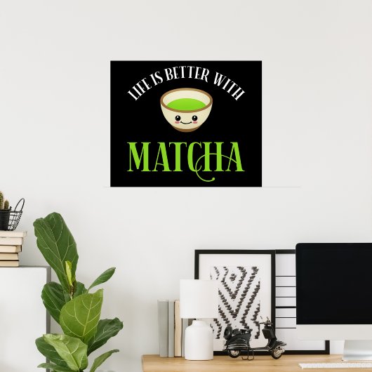 Het leven is beter met Matcha Poster (Thuiskantoor)