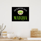 Het leven is beter met Matcha Poster (Keuken)