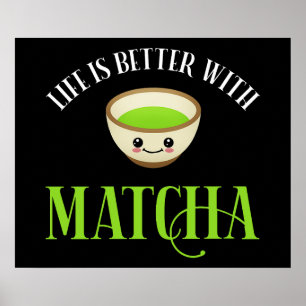 Het leven is beter met Matcha Poster