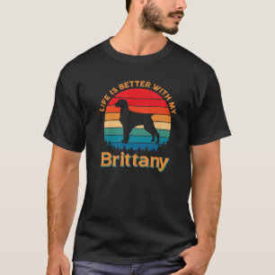 Het leven is beter met mijn Bretagne Hondenliefheb T-shirt
