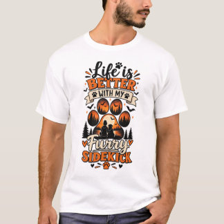 Het leven is beter met mijn harige sidekick t-shirt