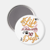 Het leven is beter met mijn honden magneet (Voorkant / Achterkant)