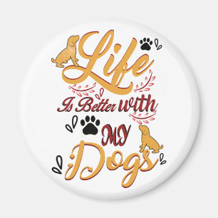 Het leven is beter met mijn honden magneet