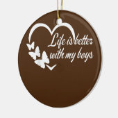 Het leven is beter met mijn jongens grappige moede keramisch ornament (Links)