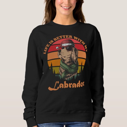 Het leven is beter met mijn labrador trui (Voorkant)