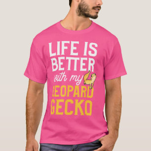 Het leven is beter met mijn luipaard Gecko T-shirt