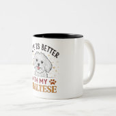 Het leven is beter met mijn Maltees, Hondenliefheb Tweekleurige Koffiemok (Voorkant rechts)