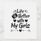 Het leven is beter met mijn meisjes wijn etiket (Enkel label)