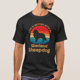 Het leven is beter met mijn Shetland Sheepdog Love T-shirt
