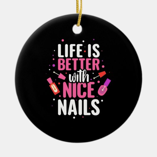 Het leven is beter met mooie nagels keramisch ornament (Voorkant)