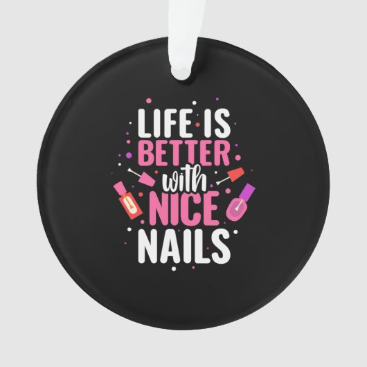 Het leven is beter met mooie nagels ornament (voorkant)