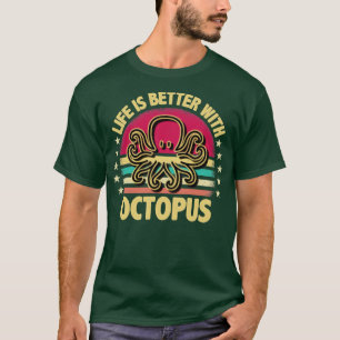 Het leven is beter met octopus t-shirt