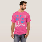 Het leven is beter met opera Music-bioscoop T-shirt (Voorkant volledig)
