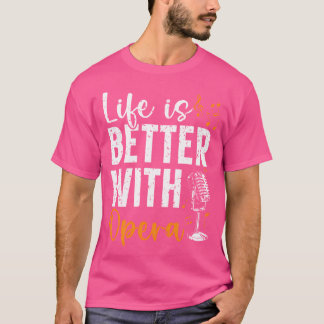 Het leven is beter met opera Music-bioscoop T-shirt