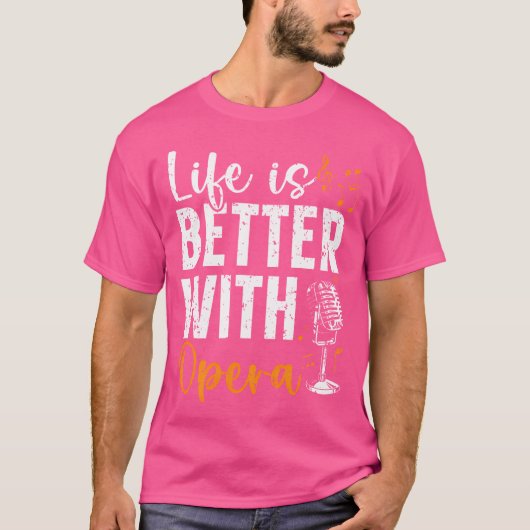Het leven is beter met opera Music-bioscoop T-shirt (Voorkant)
