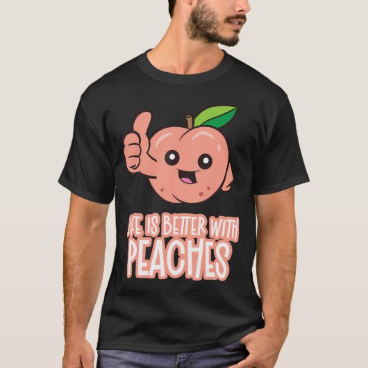 Het Leven Is Beter Met Perziken T-shirt (Voorkant)