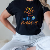 Het leven is beter met Pickleball T-shirt