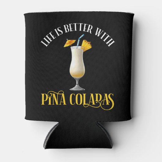 Het Leven Is Beter Met Pina Coladas Blikjeskoeler (Voorkant)
