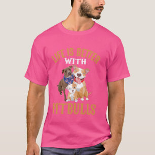 Het leven is beter met pitbulls t-shirt