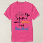 Het leven is beter met pizza en Handball Pizza min T-shirt (Design voorkant)