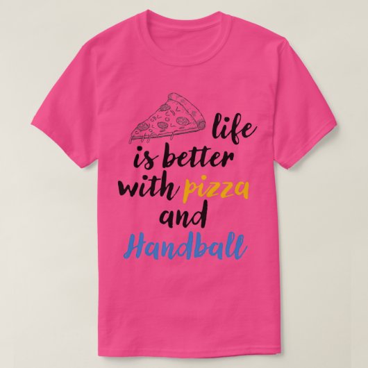 Het leven is beter met pizza en Handball Pizza min T-shirt (Design voorkant)