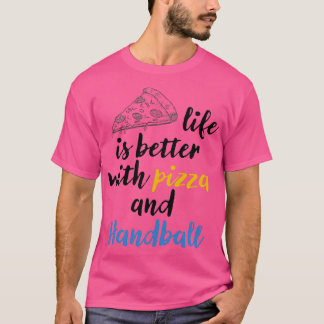 Het leven is beter met pizza en Handball Pizza min T-shirt