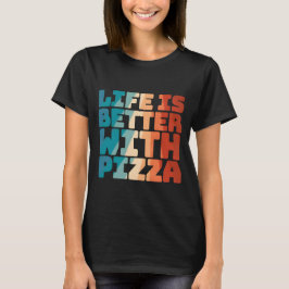 het leven is beter met pizza t-shirt