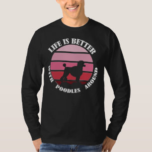 Het leven is beter met poedels rond beste voor mam t-shirt