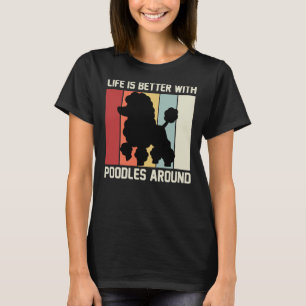Het leven is beter met poedels rond poedelliefhebb t-shirt