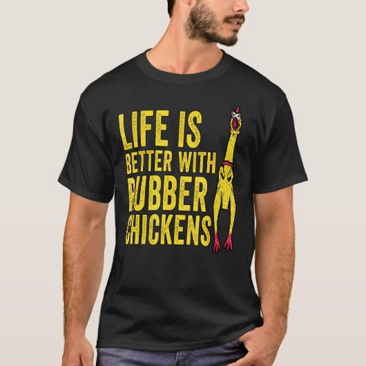 Het Leven Is Beter Met Rubber Kippen Rubber Kip T-shirt (Voorkant)