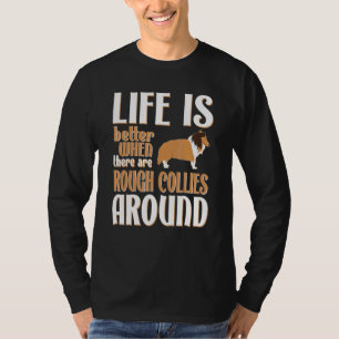 Het leven is beter met ruige kolonies t-shirt