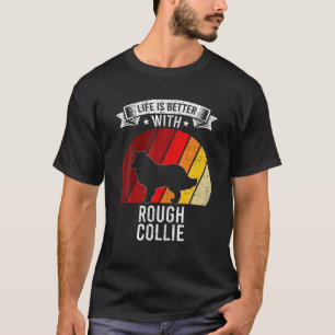 Het leven is beter met ruw collie-Hondenliefhebber T-shirt